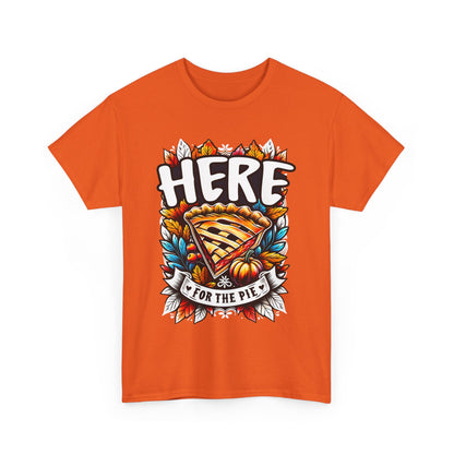 Here for the Pie T-Shirt - Funny Thanksgiving Dessert Tee
