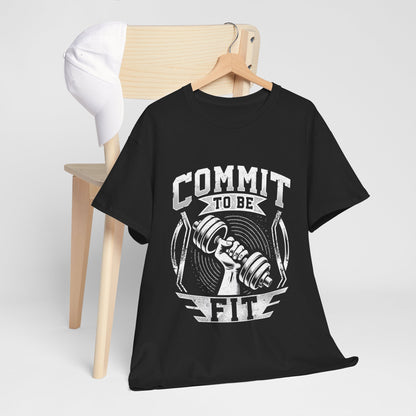 Commit to Be Fit Shirt - Motivational Gym Tee