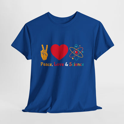 Peace, Love & Science Shirt - Nerdy Gift for Scientists