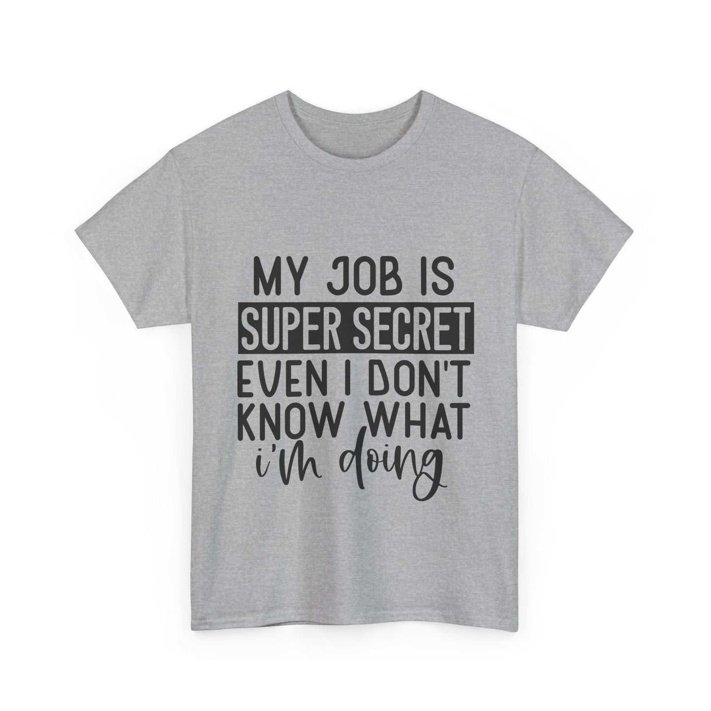 My Job Is Super Secret T-Shirt - Office Sarcasm Tee
