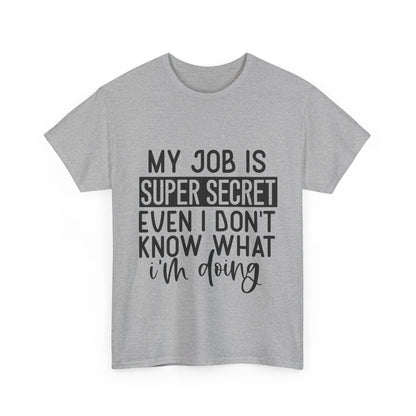 My Job Is Super Secret T-Shirt - Office Sarcasm Tee