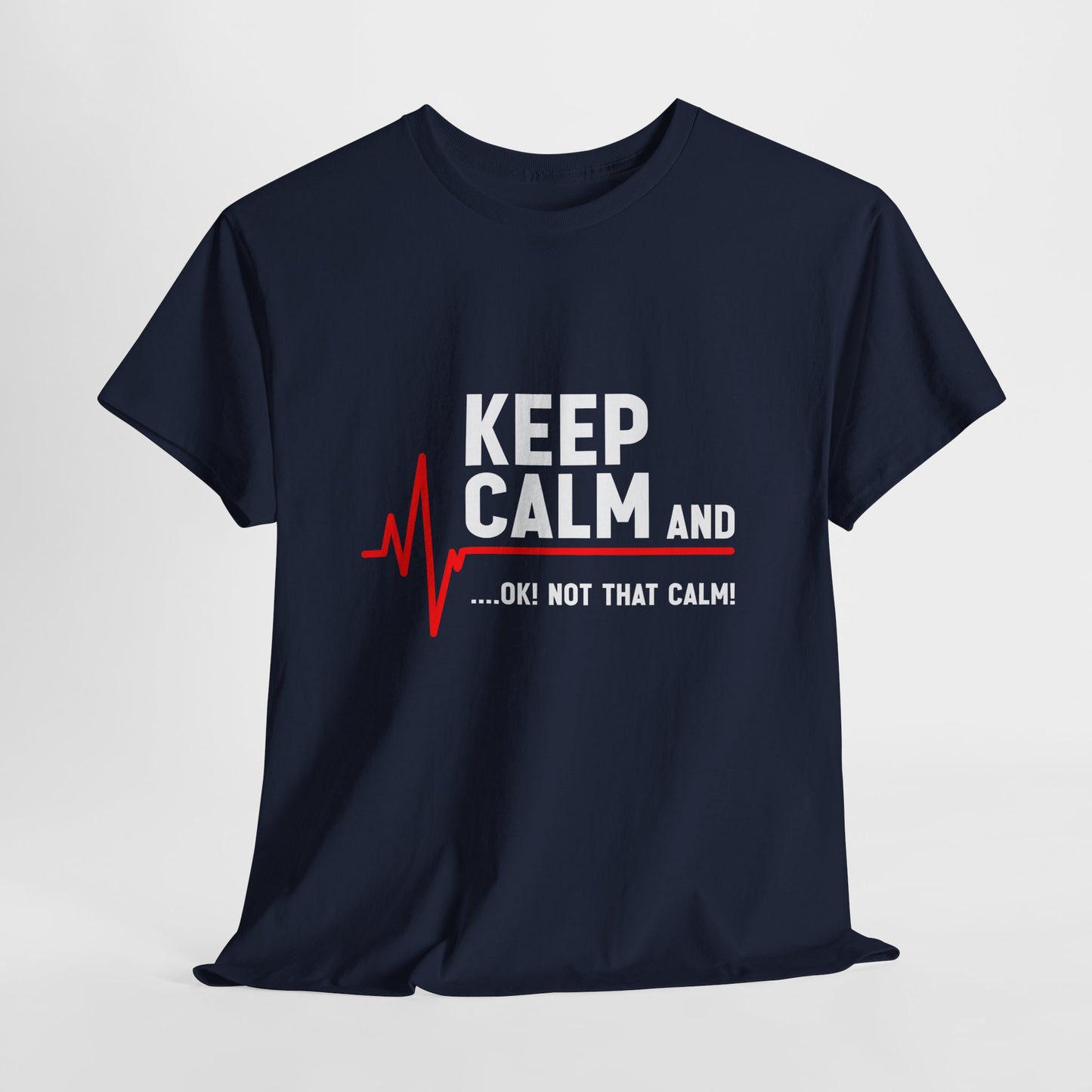 Keep Calm Not That Calm Shirt - Medical ECG Humor Tee