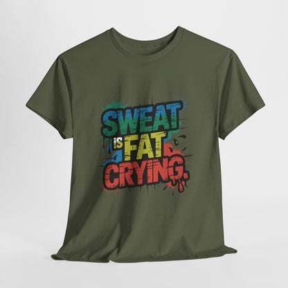 Sweat Is Fat Crying Shirt - Funny Gym Motivation Tee