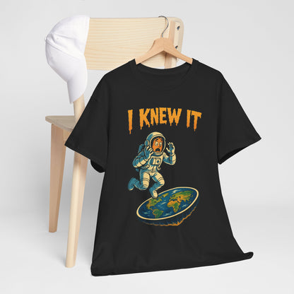 I Knew It Flat Earth Shirt - Funny Astronaut Meme Tee