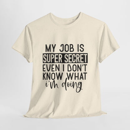 My Job Is Super Secret T-Shirt - Office Sarcasm Tee
