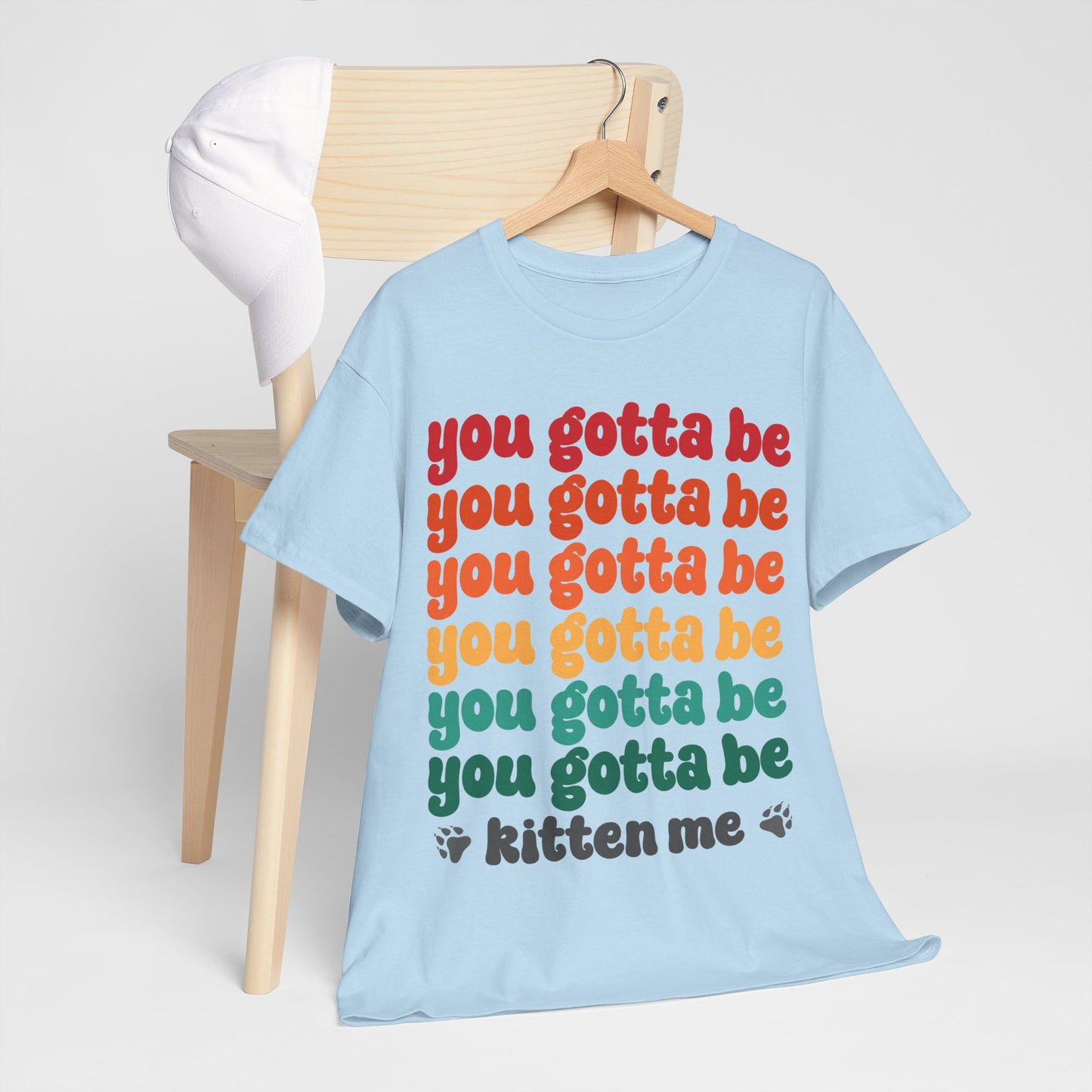 You Gotta Be Kitten Me T-Shirt - Funny Retro Cat Pun Tee