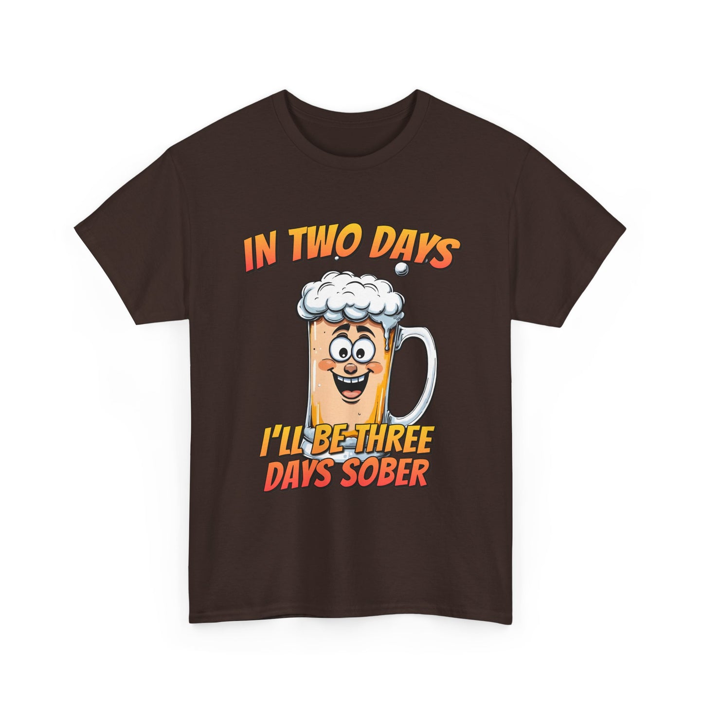 In Two Days Three Days Sober T-Shirt - Funny Beer Tee