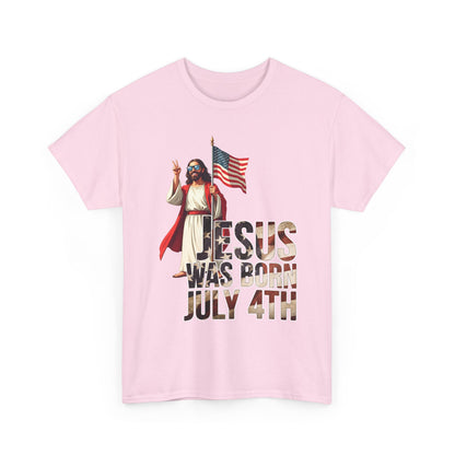 Jesus Was Born July 4th T-Shirt - Patriotic Christian Tee for True Americans