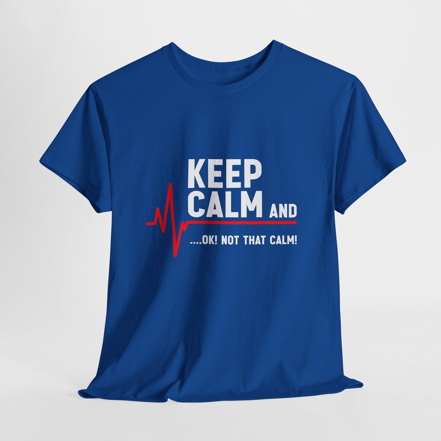 Keep Calm Not That Calm Shirt - Medical ECG Humor Tee