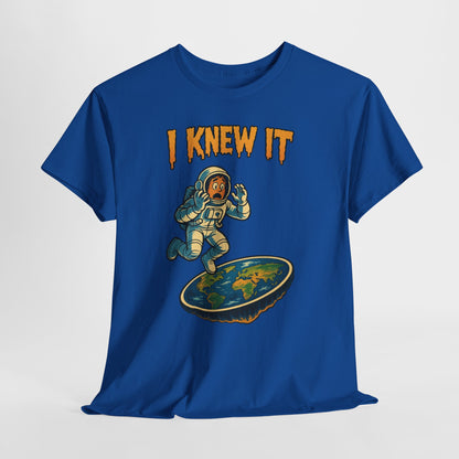 I Knew It Flat Earth Shirt - Funny Astronaut Meme Tee