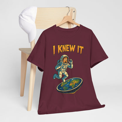 I Knew It Flat Earth Shirt - Funny Astronaut Meme Tee