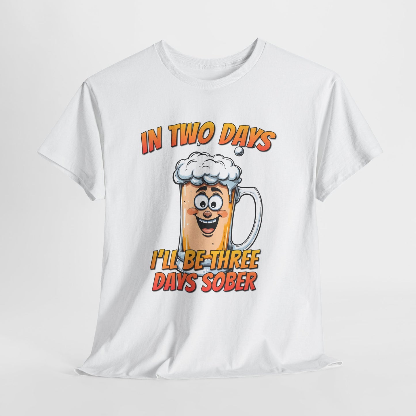 In Two Days Three Days Sober T-Shirt - Funny Beer Tee