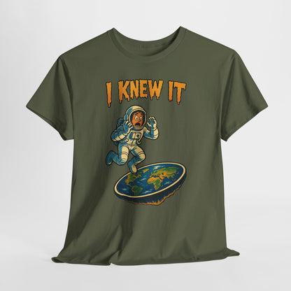 I Knew It Flat Earth Shirt - Funny Astronaut Meme Tee