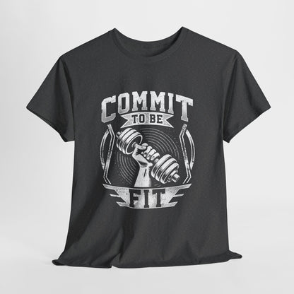 Commit to Be Fit Shirt - Motivational Gym Tee