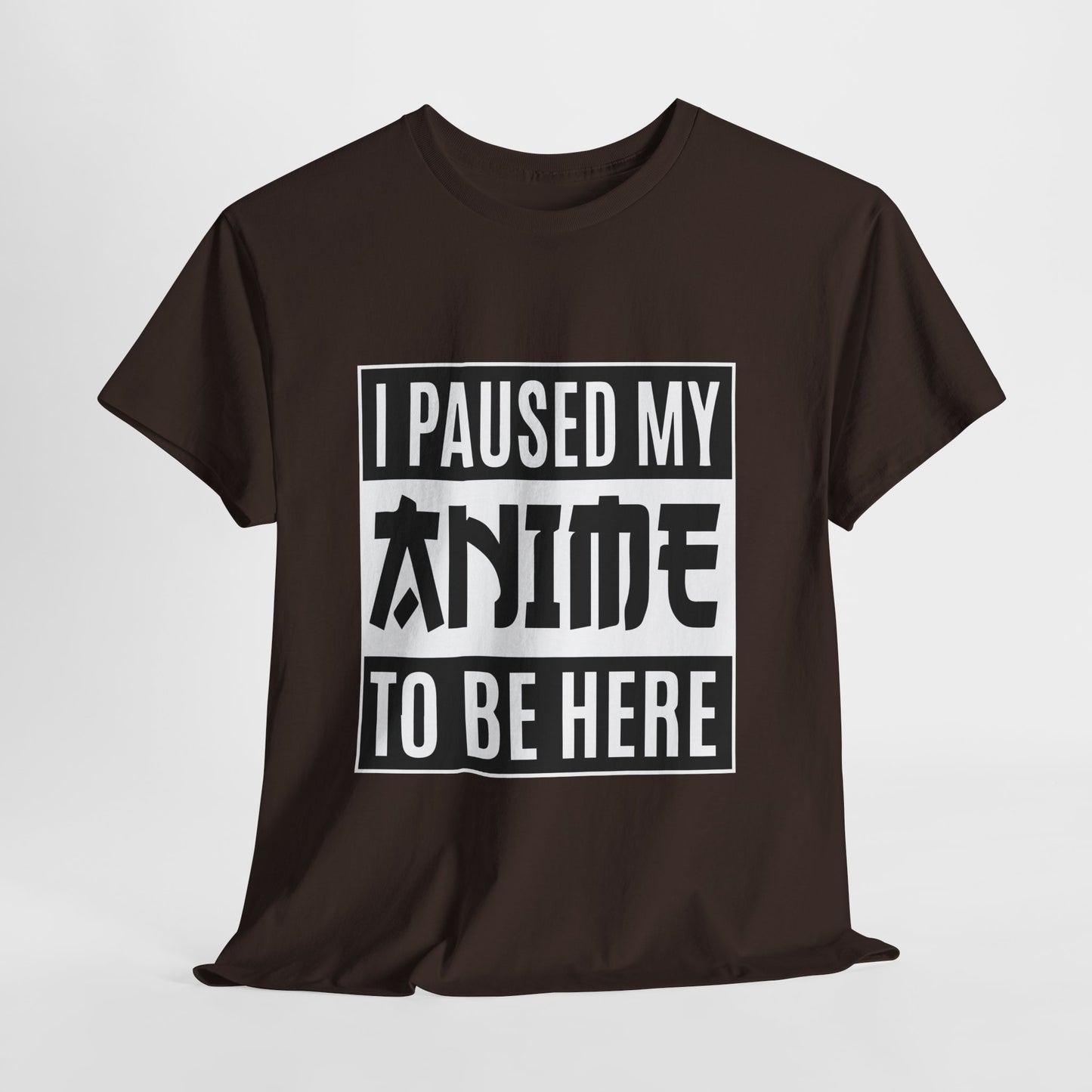 I Paused My Anime To Be Here Shirt - Otaku Text Tee