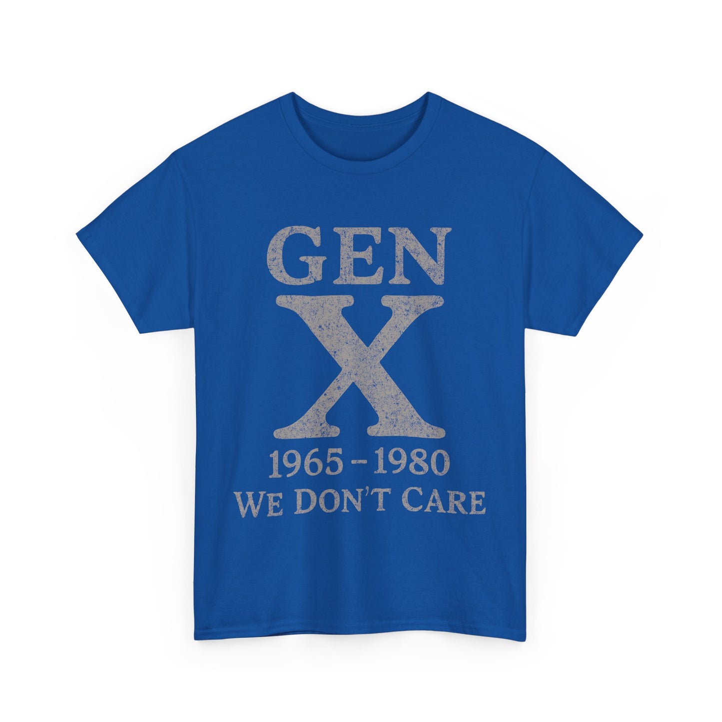 Gen X T-Shirt - 1965 - 1980 We Don't Care
