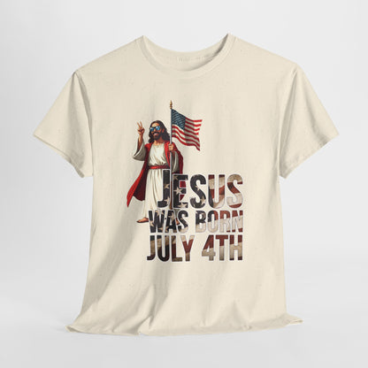 Jesus Was Born July 4th T-Shirt - Patriotic Christian Tee for True Americans