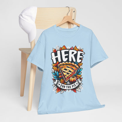 Here for the Pie T-Shirt - Funny Thanksgiving Dessert Tee