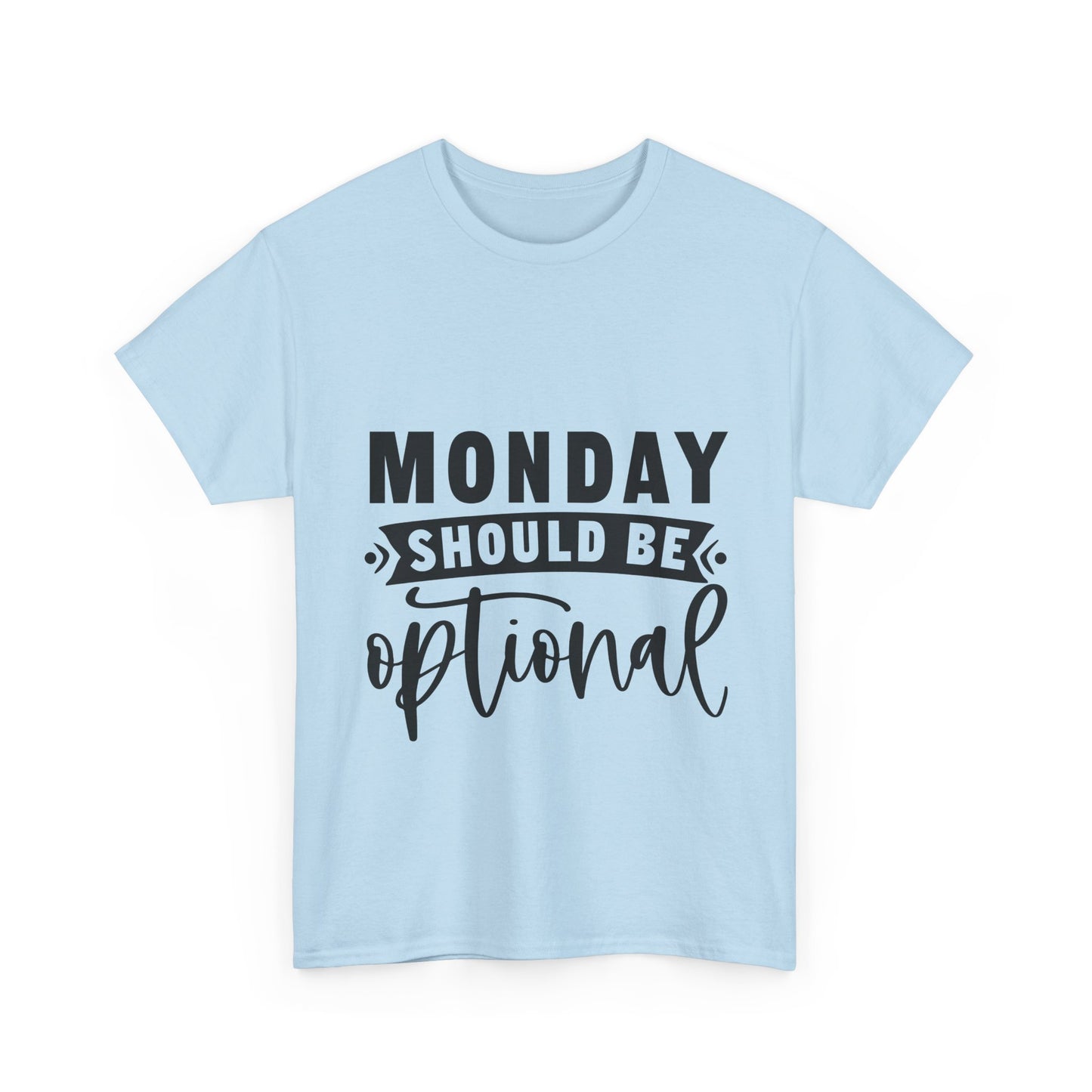 Monday Should Be Optional T-Shirt - Office Sarcasm Tee