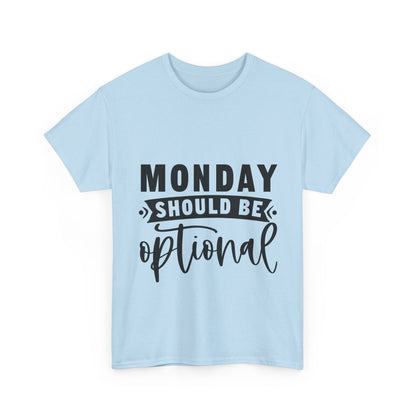 Monday Should Be Optional T-Shirt - Office Sarcasm Tee