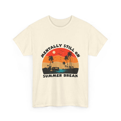 Still on Summer Break Shirt - Funny Back to School Tee, Retro Sunset Vanlife Vibes, Mentally on Vacation Graphic Tee for Students & Teachers
