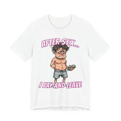 After Sex I Pay Shirt - Dark Humor Dating Tee - Funny Transactional Romance Cartoon T-Shirt