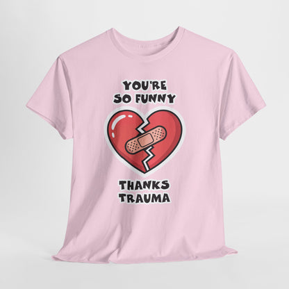 Du bist so lustig, danke Trauma-Shirt – Sarkastisches, heilsames Humor-T-Shirt