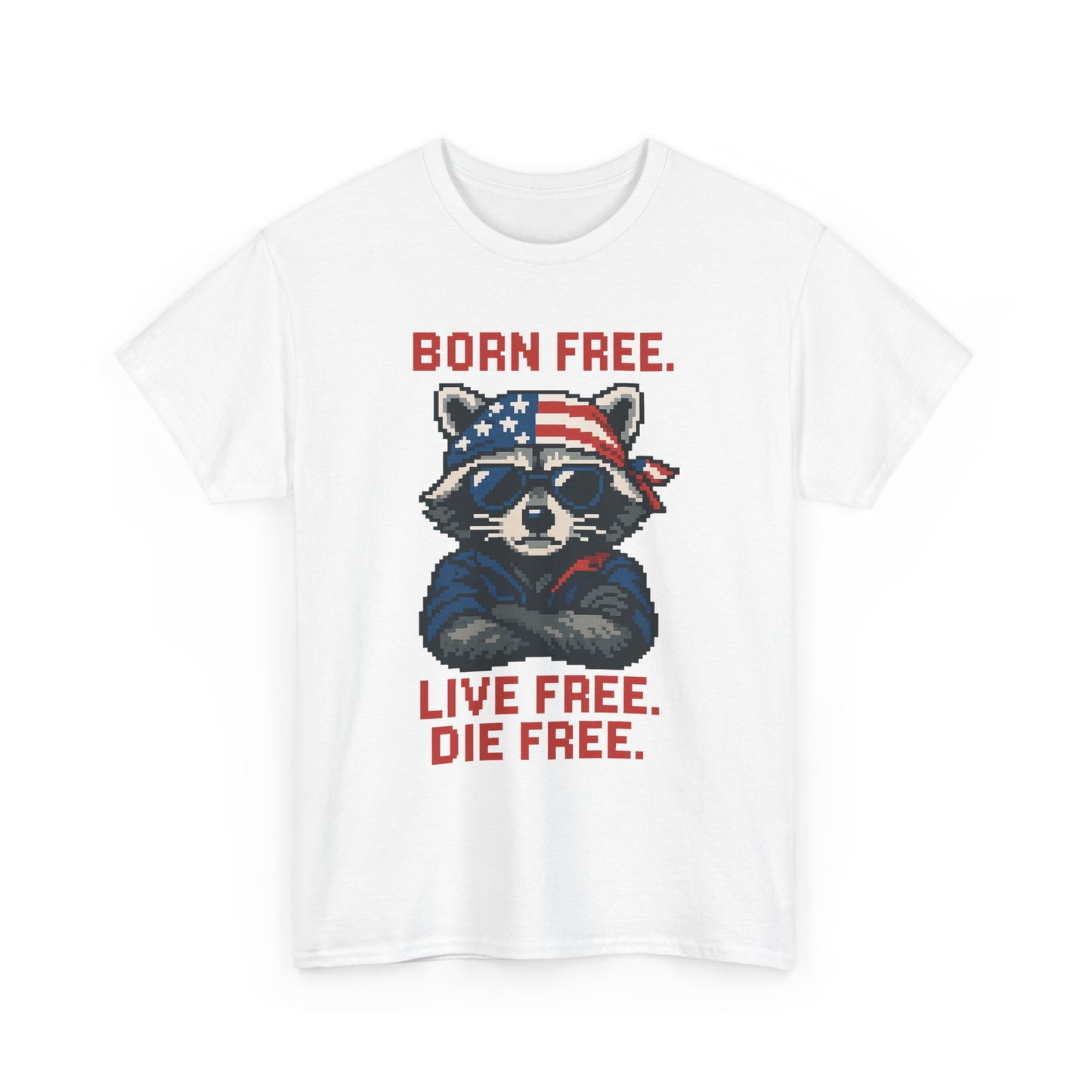 Born Live Die Free T-Shirt - Patriotic Liberty USA Pride Tee