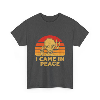 I Came in Peace Alien Shirt - Funny UFO Sarcasm T-Shirt