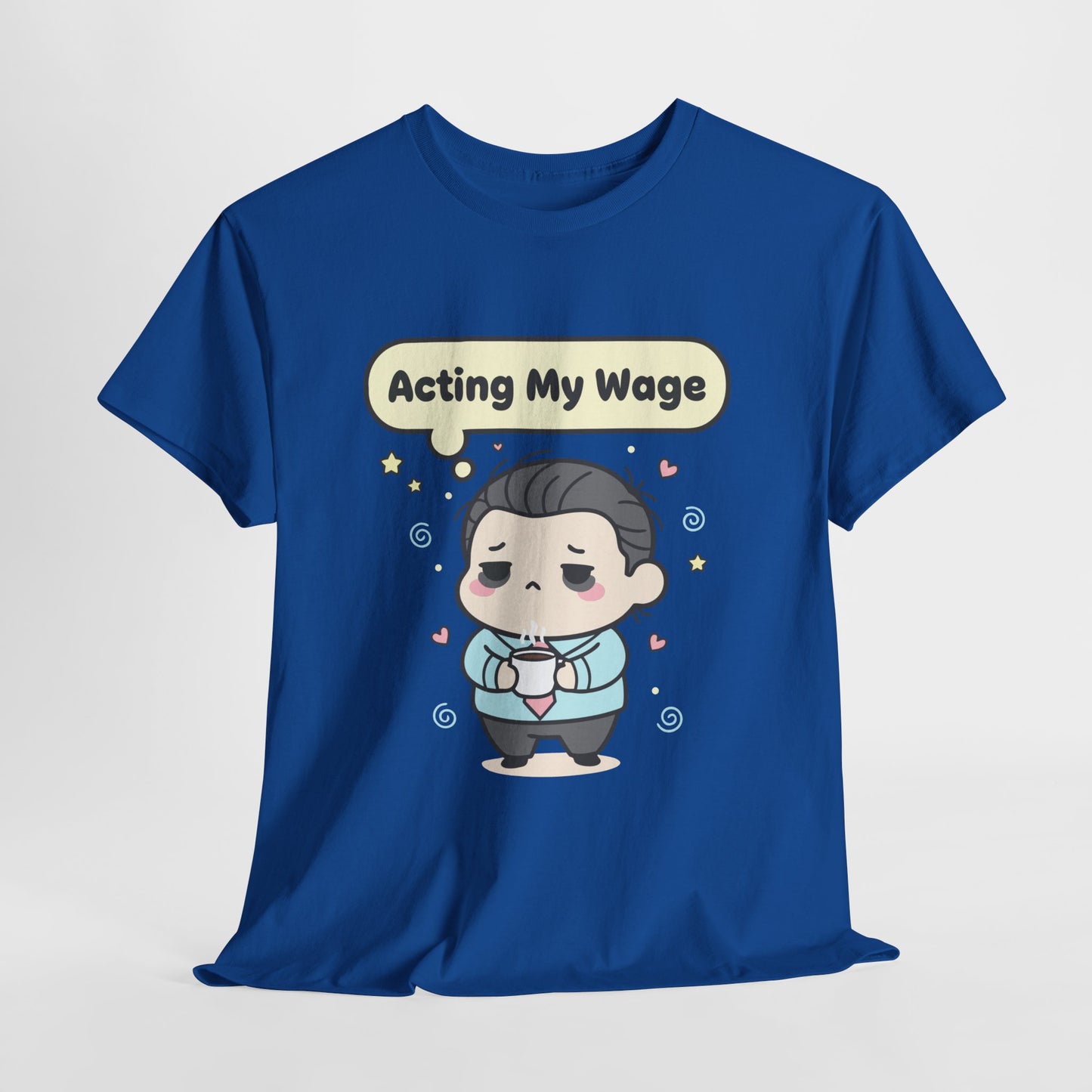 Acting My Wage Shirt – Funny Kawaii Office Worker Coffee Tee