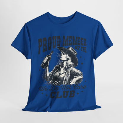 We Do Not Care Club T-Shirt - Western Cowgirl Whiskey