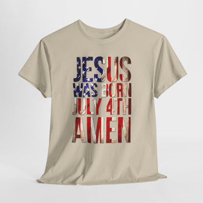 Jesus Was Born July 4th T-Shirt | Patriotic Christian 4th of July Tee