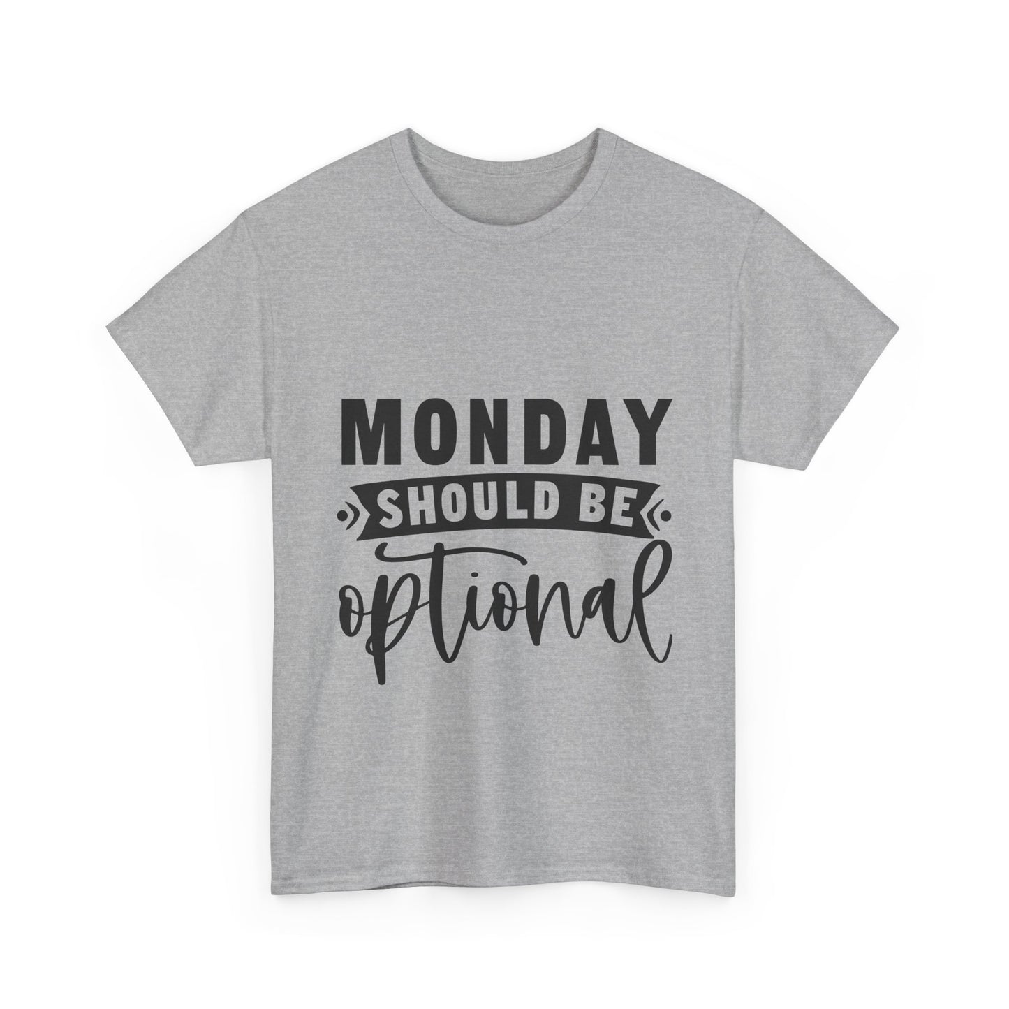 Monday Should Be Optional T-Shirt - Office Sarcasm Tee