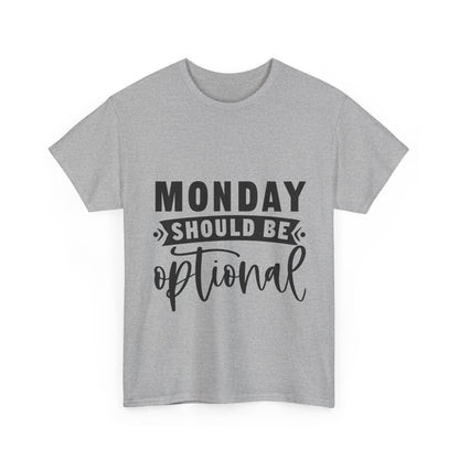 Monday Should Be Optional T-Shirt - Office Sarcasm Tee