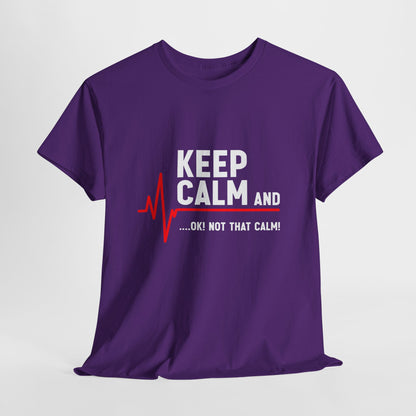 Keep Calm Not That Calm Shirt - Medical ECG Humor Tee