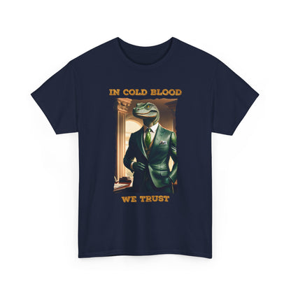 In Cold Blood We Trust Shirt - Reptilian Meme Political Satire Tee