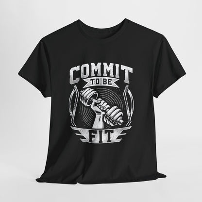 Commit to Be Fit Shirt - Motivational Gym Tee