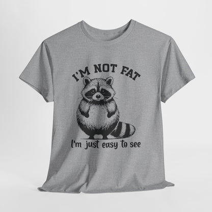 I’m Not Fat I’m Just Easy to See Shirt – Funny Raccoon Tee
