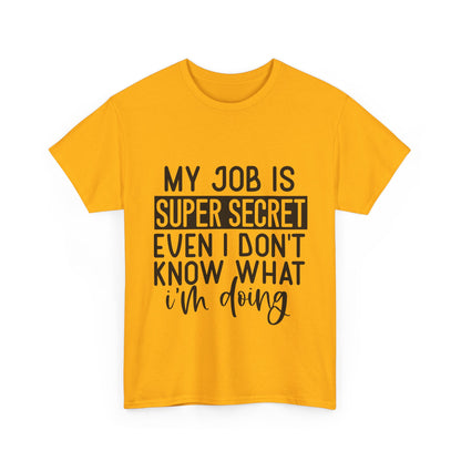 My Job Is Super Secret T-Shirt - Office Sarcasm Tee