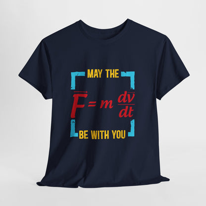 May The F Be With You - Funny Physics Force Equation Graphic Tee