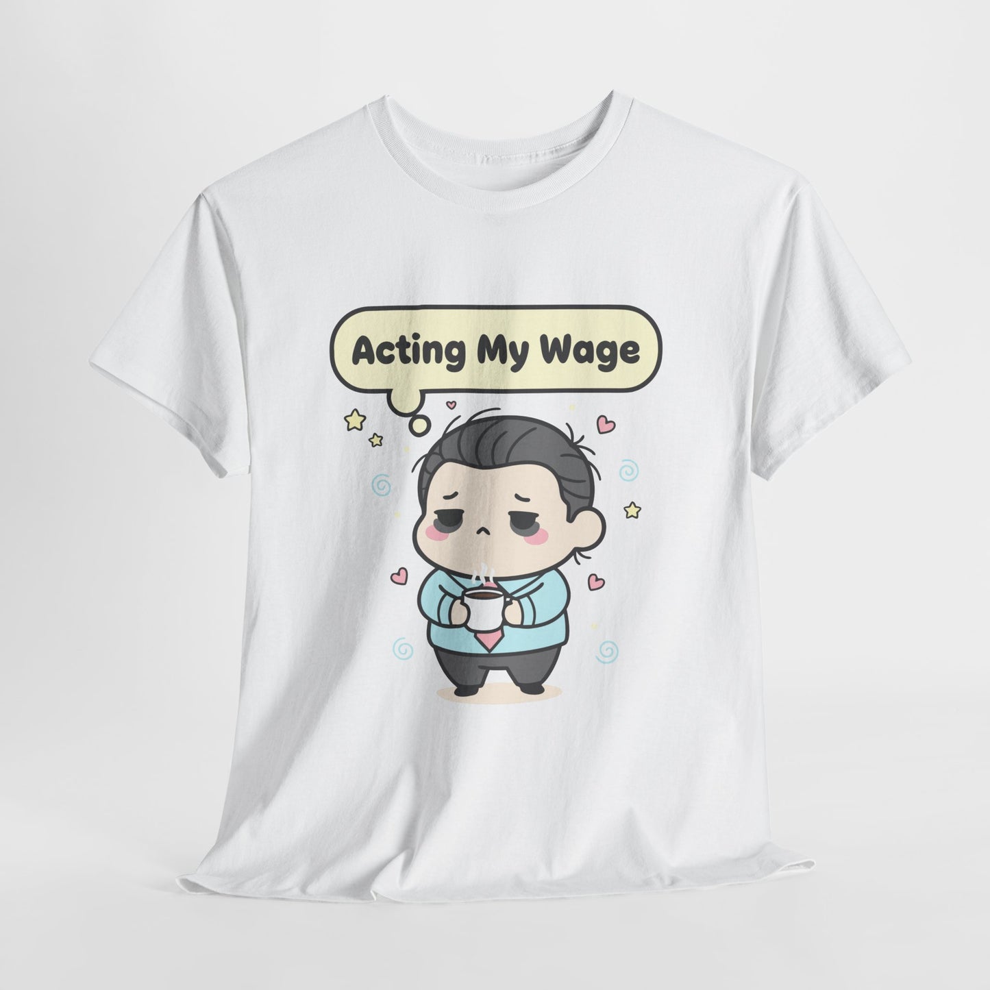 Acting My Wage Shirt – Funny Kawaii Office Worker Coffee Tee