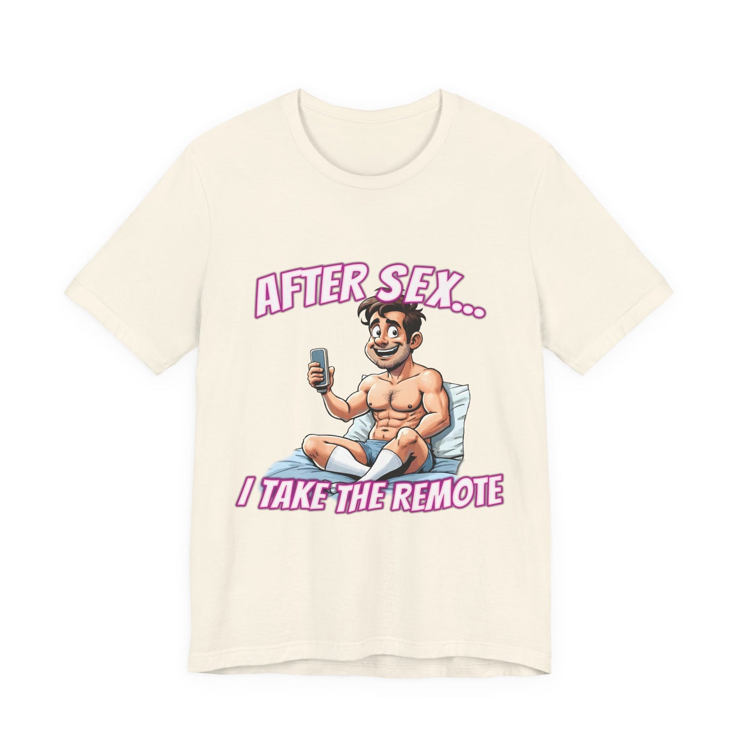 After Sex I Take the Remote Shirt - Funny Power Move Cartoon Tee - Sarcastic Relationship Humor T-Shirt