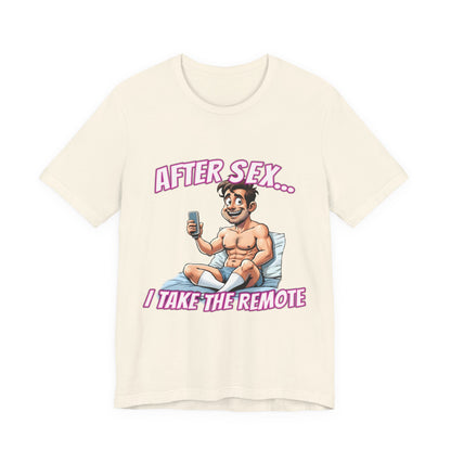 After Sex I Take the Remote Shirt - Funny Power Move Cartoon Tee - Sarcastic Relationship Humor T-Shirt