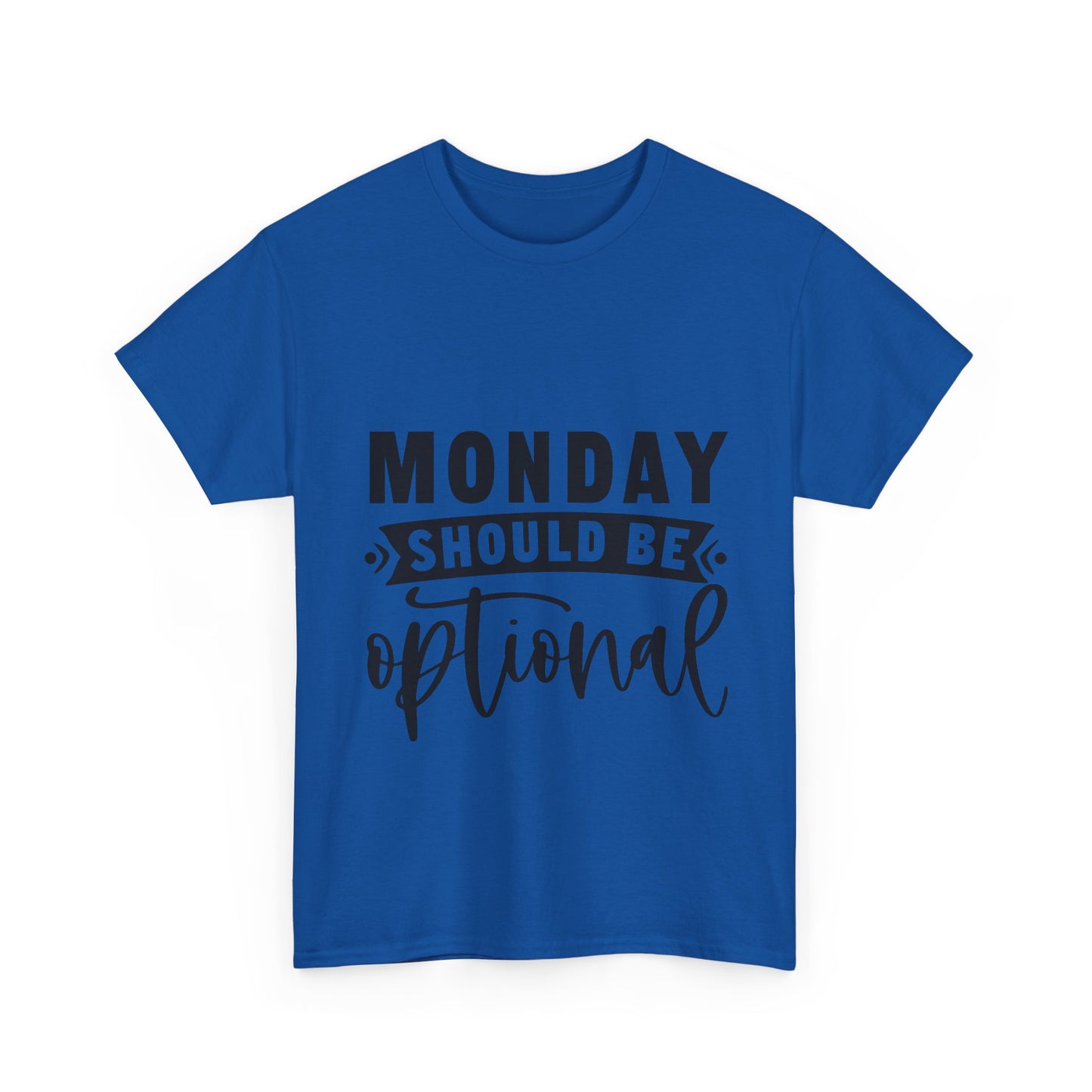 Monday Should Be Optional T-Shirt - Office Sarcasm Tee