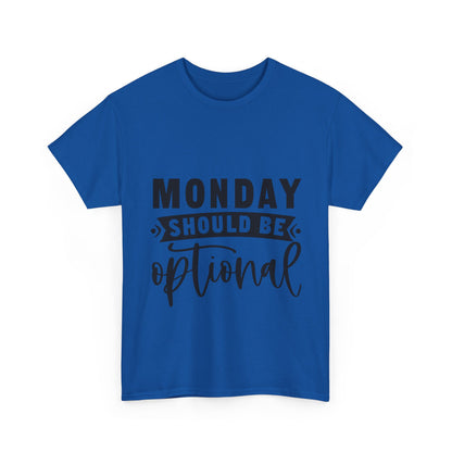 Monday Should Be Optional T-Shirt - Office Sarcasm Tee