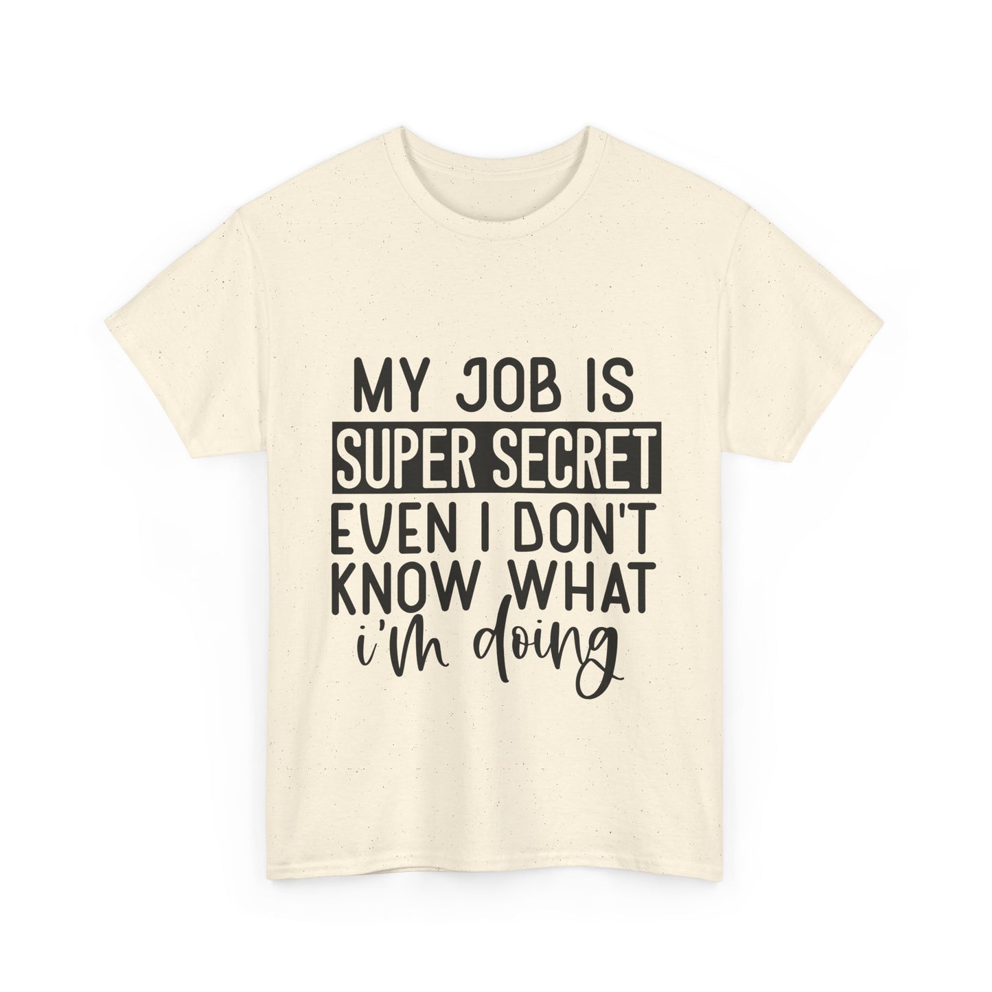 My Job Is Super Secret T-Shirt - Office Sarcasm Tee