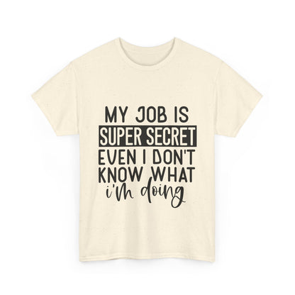 My Job Is Super Secret T-Shirt - Office Sarcasm Tee