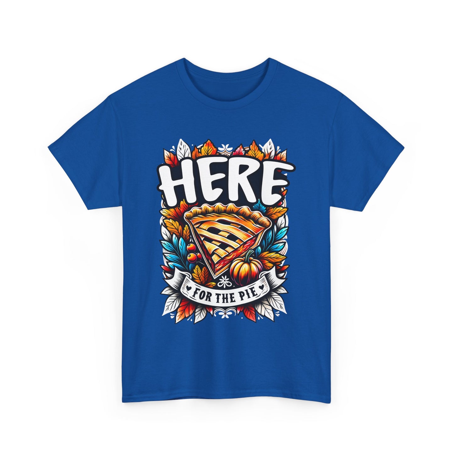 Here for the Pie T-Shirt - Funny Thanksgiving Dessert Tee