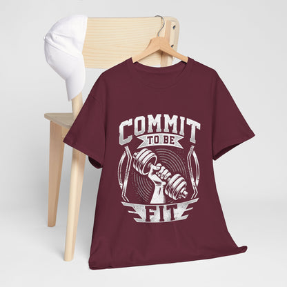 Commit to Be Fit Shirt - Motivational Gym Tee