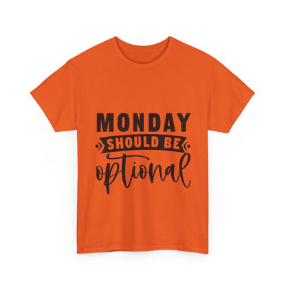 Monday Should Be Optional T-Shirt - Office Sarcasm Tee